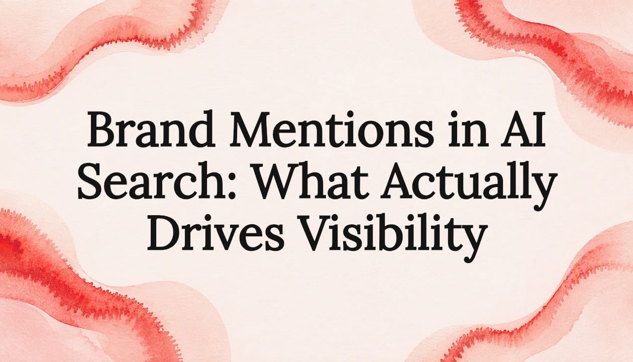 Brand Mentions in AI Search: What Actually Drives Visibility