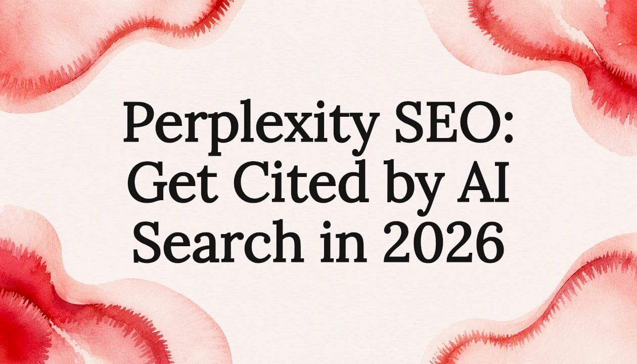 Perplexity SEO: Get Cited by AI Search in 2026