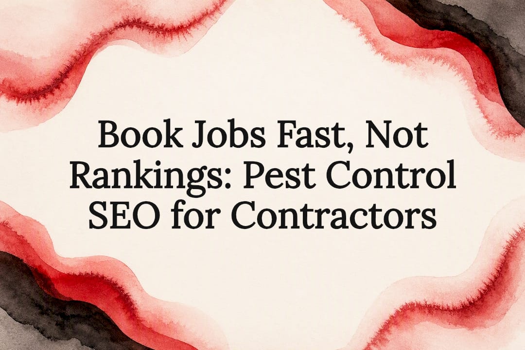 Book Jobs Fast, Not Rankings: Pest Control SEO for Contractors