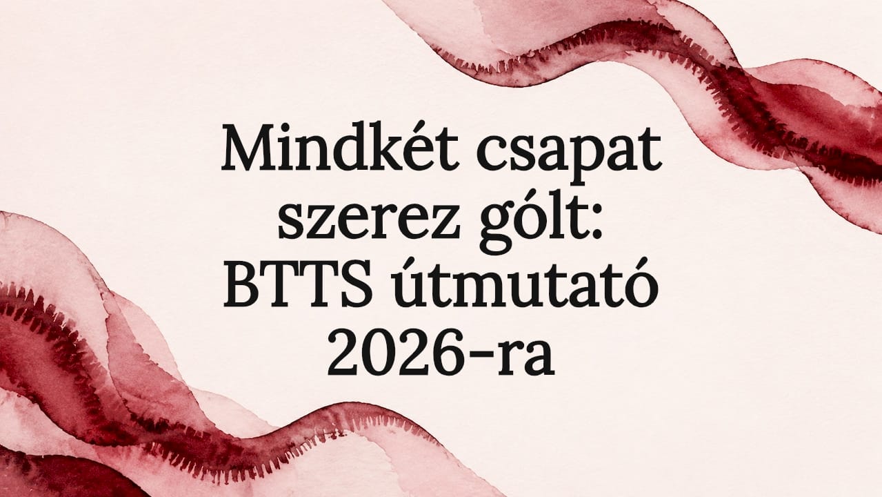Mindkét csapat szerez gólt: BTTS útmutató 2026-ra