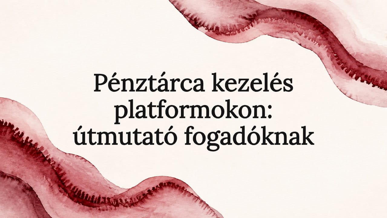 Pénztárca kezelés platformokon: útmutató fogadóknak