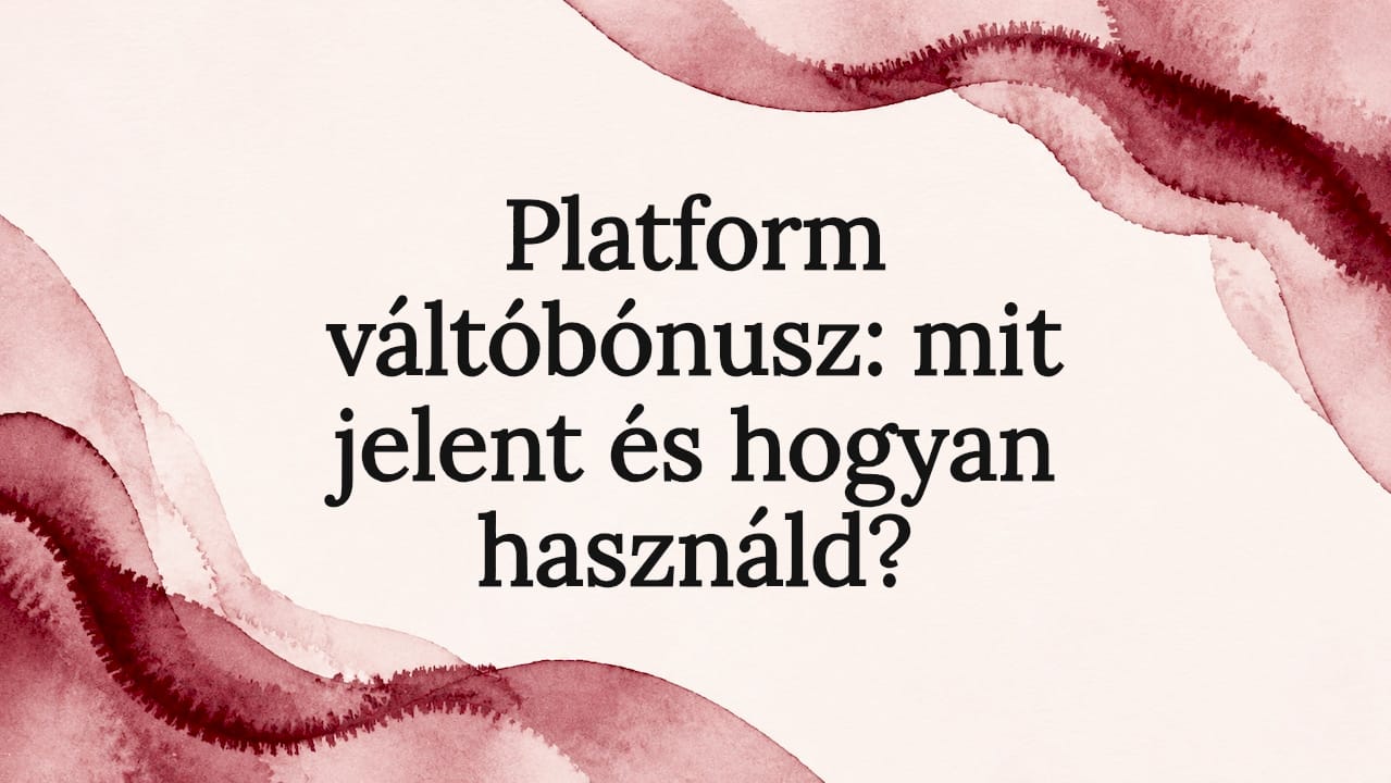 Platform váltóbónusz: mit jelent és hogyan használd?