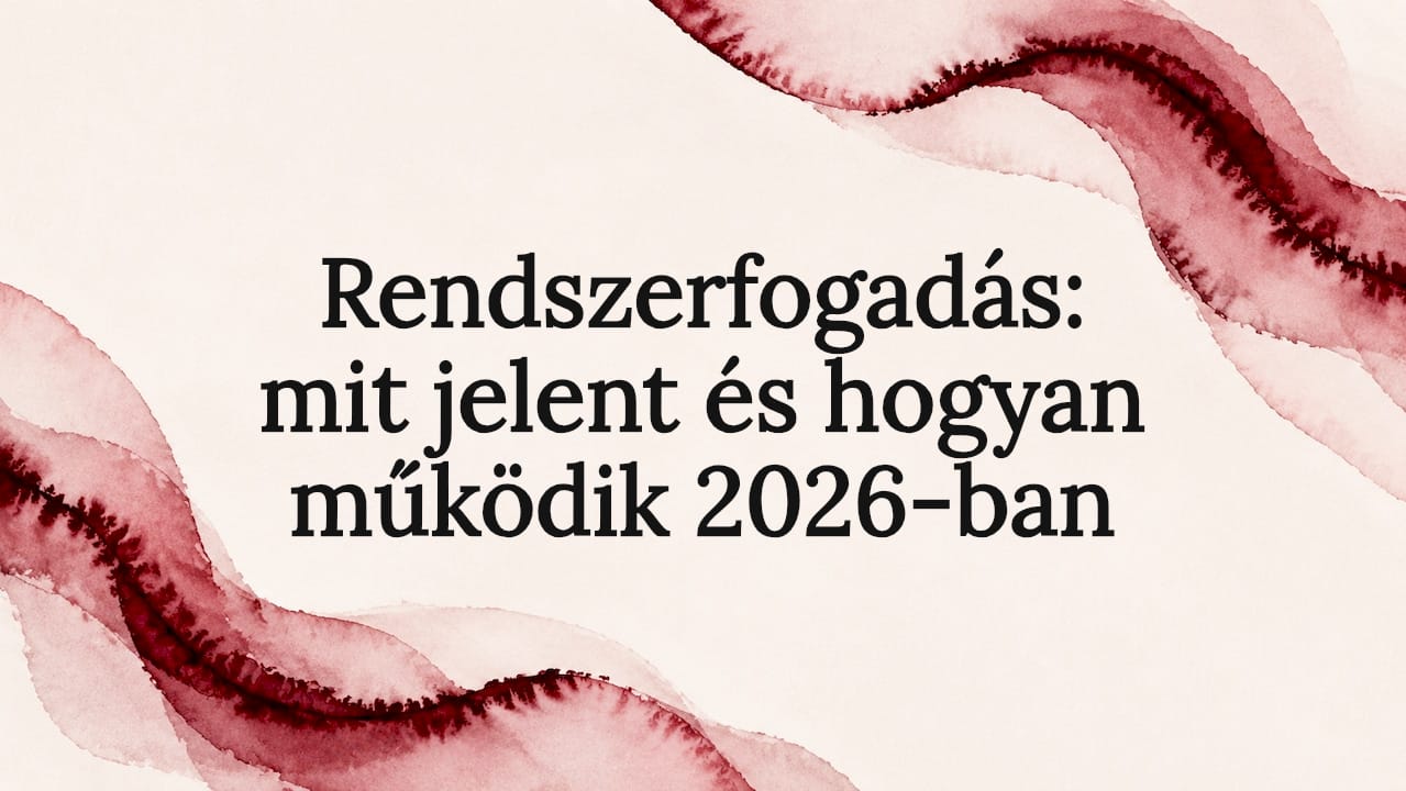 Rendszerfogadás: mit jelent és hogyan működik 2026-ban