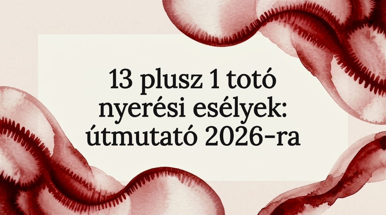 13 plusz 1 totó nyerési esélyek: útmutató 2026-ra