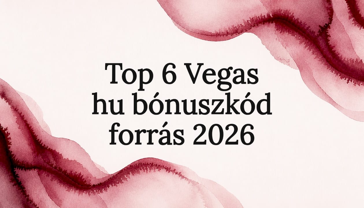 Top 6 Vegas hu bónuszkód forrás 2026