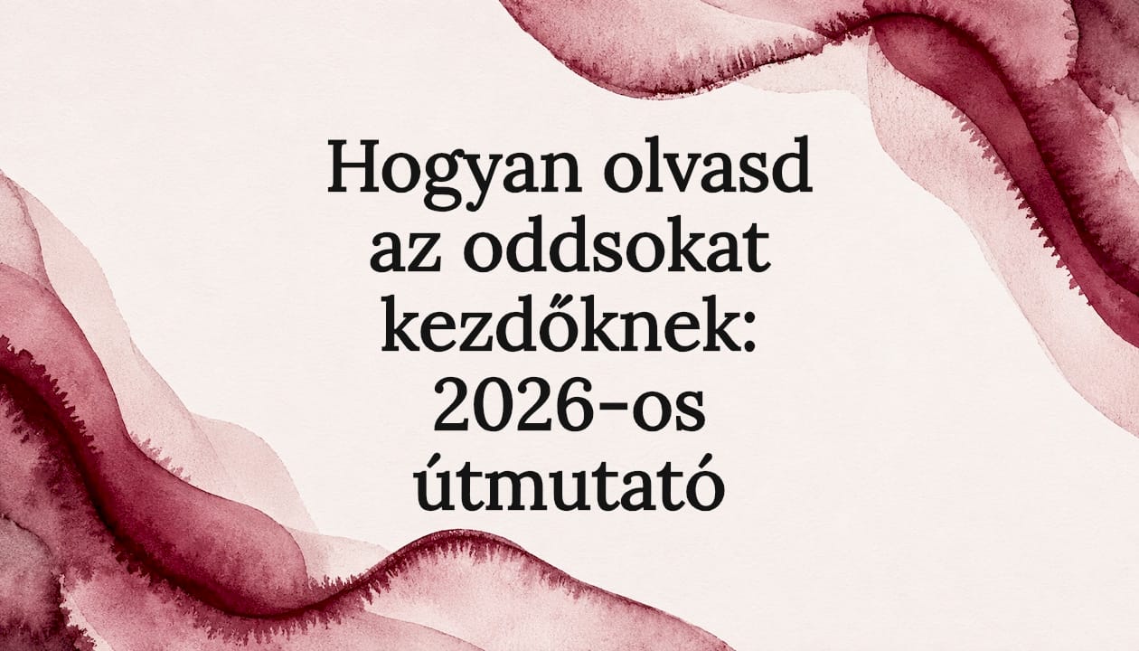 Hogyan olvasd az oddsokat kezdőknek: 2026-os útmutató