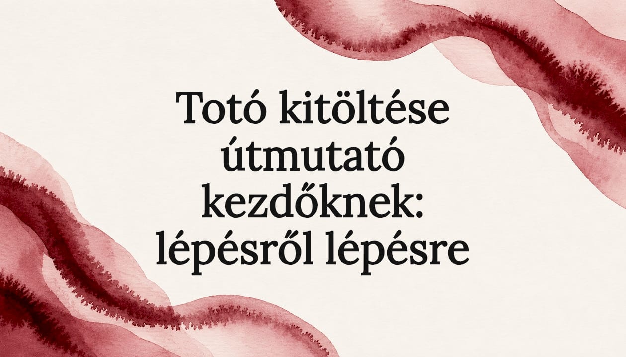 Totó kitöltése útmutató kezdőknek: lépésről lépésre