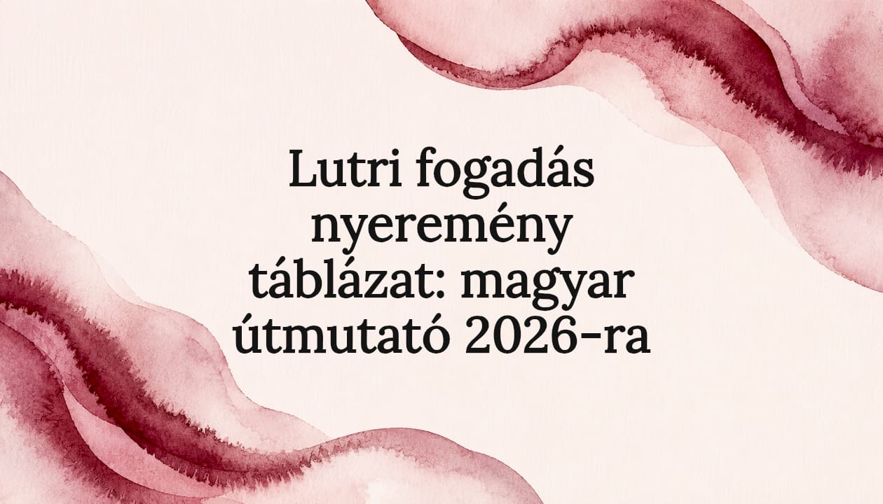 Lutri fogadás nyeremény táblázat: magyar útmutató 2026-ra