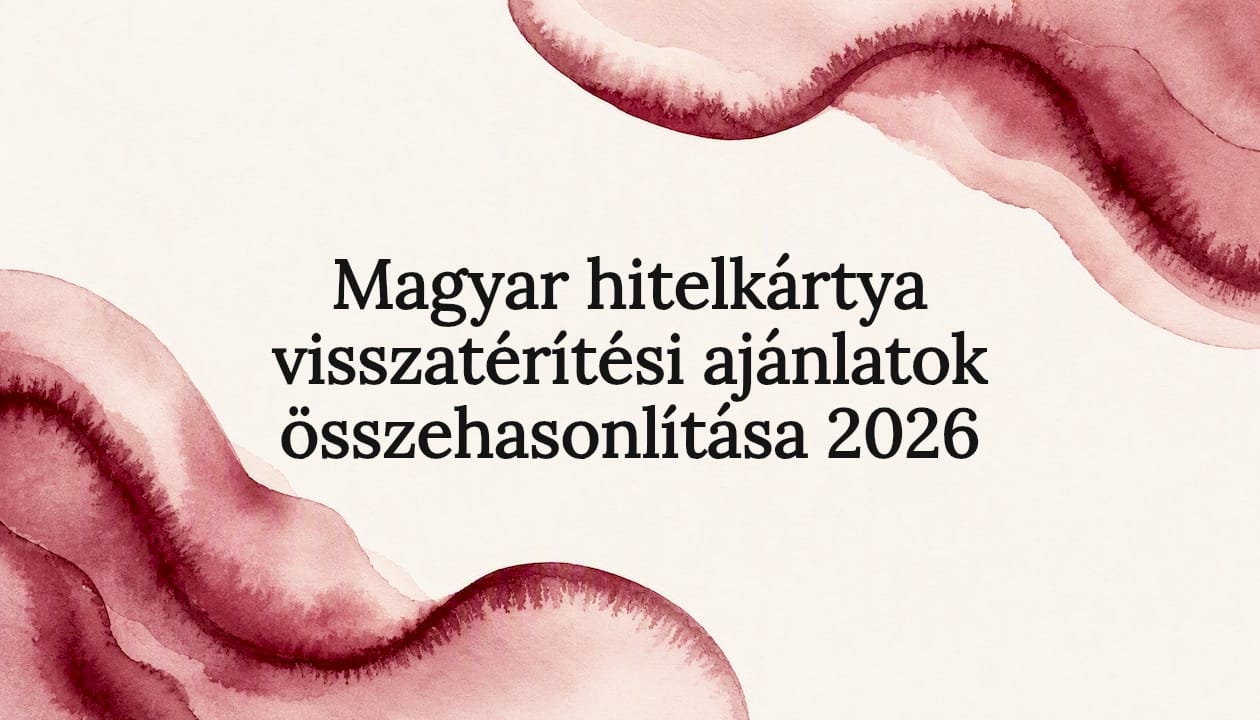 Magyar hitelkártya visszatérítési ajánlatok összehasonlítása 2026