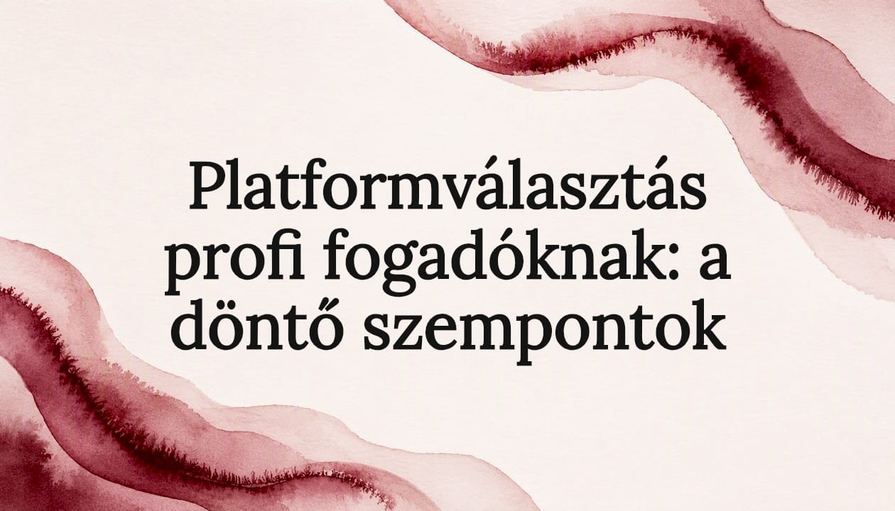 Platformválasztás profi fogadóknak: a döntő szempontok