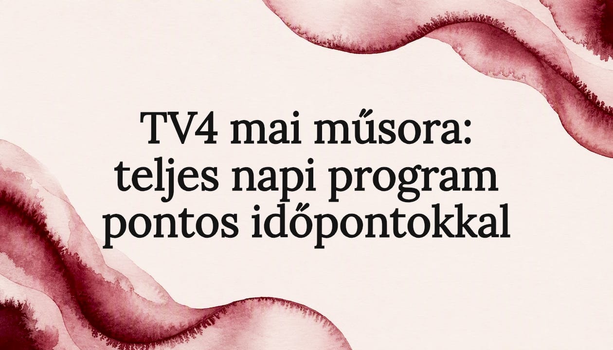 TV4 mai műsora: teljes napi program pontos időpontokkal