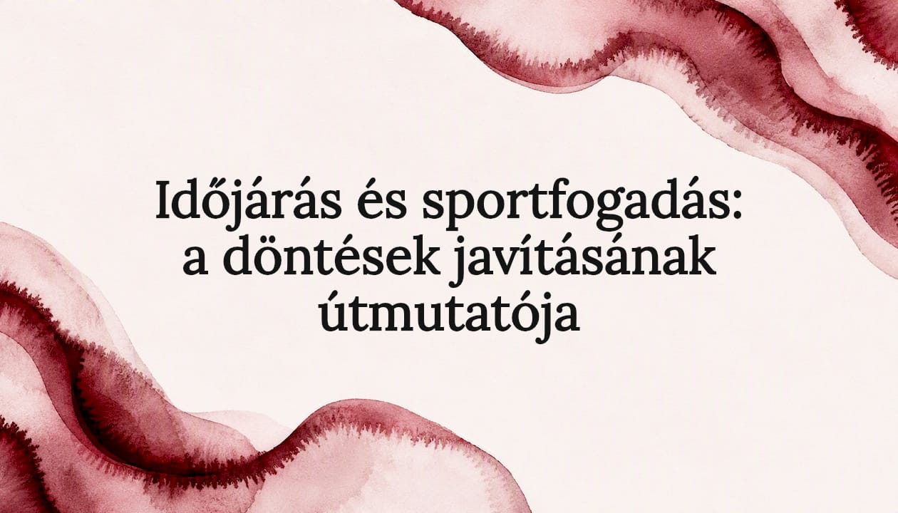 Időjárás és sportfogadás: a döntések javításának útmutatója