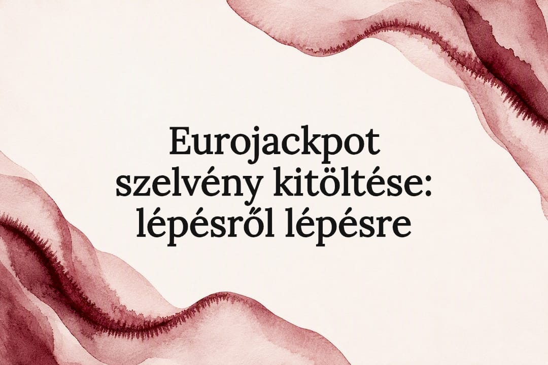 Eurojackpot szelvény kitöltése: lépésről lépésre