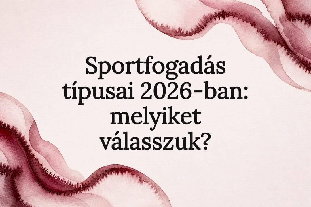 Sportfogadás típusai 2026-ban: melyiket válasszuk?