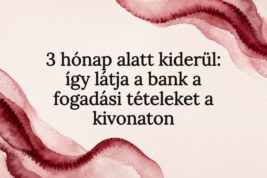 3 hónap alatt kiderül: így látja a bank a fogadási tételeket a kivonaton