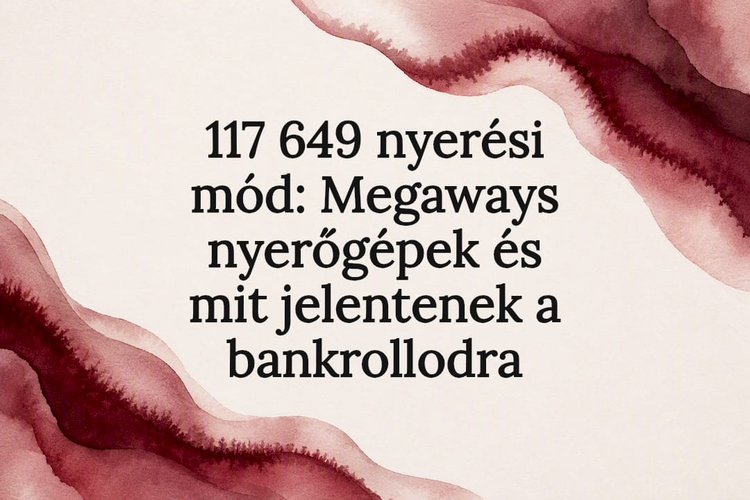 117 649 nyerési mód: Megaways nyerőgépek és mit jelentenek a bankrollodra