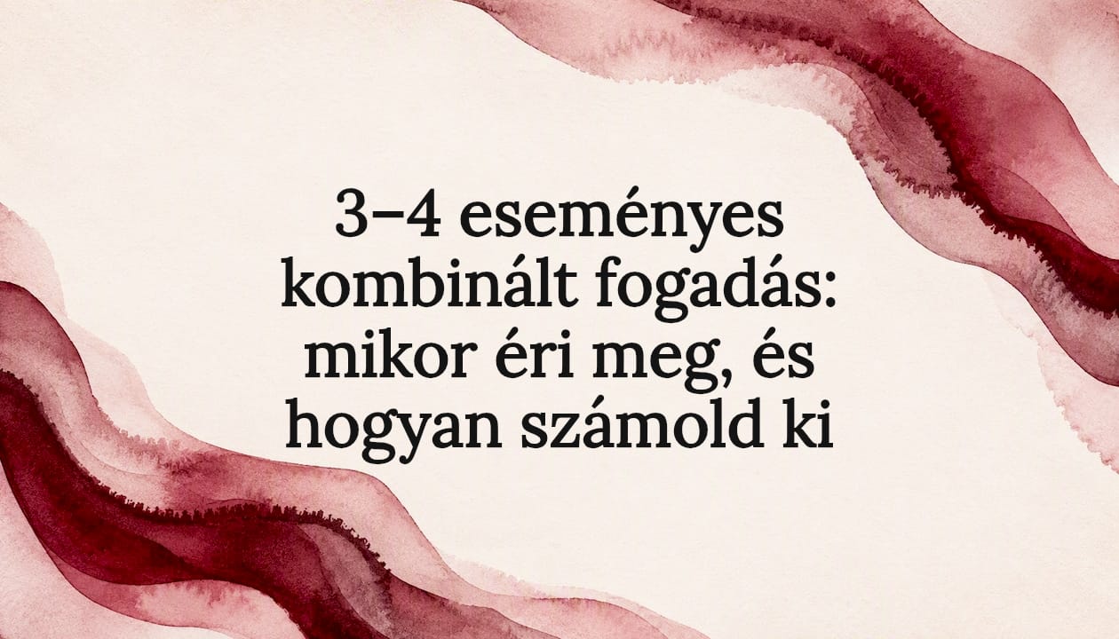 3–4 eseményes kombinált fogadás: mikor éri meg, és hogyan számold ki