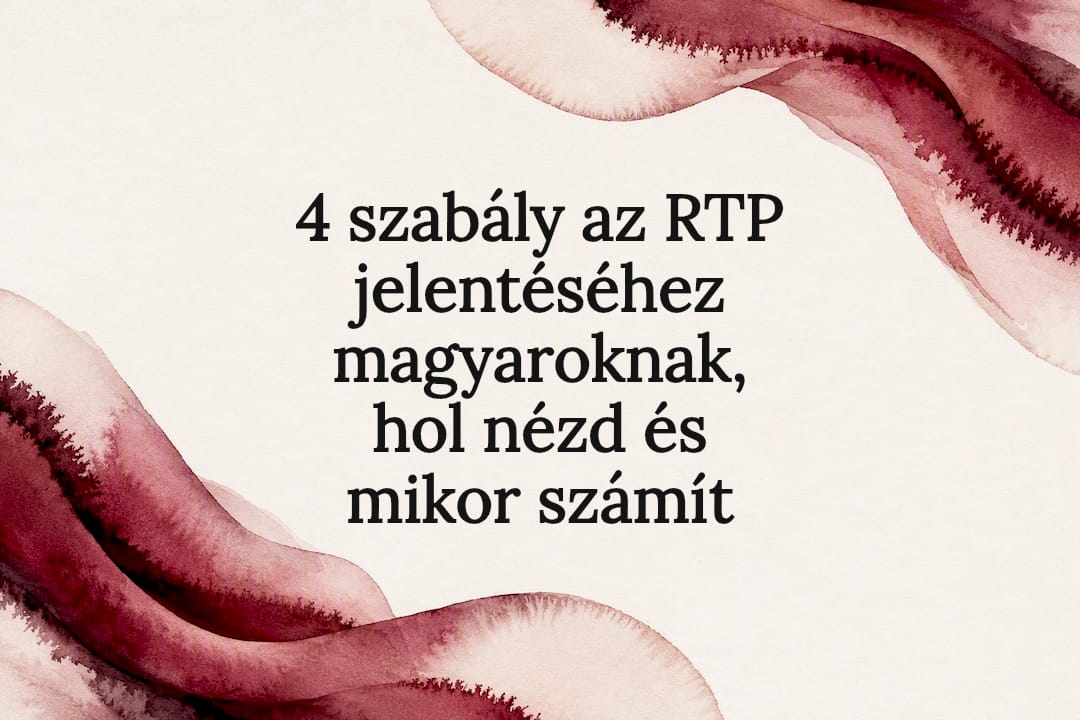 4 szabály az RTP jelentéséhez magyaroknak, hol nézd és mikor számít