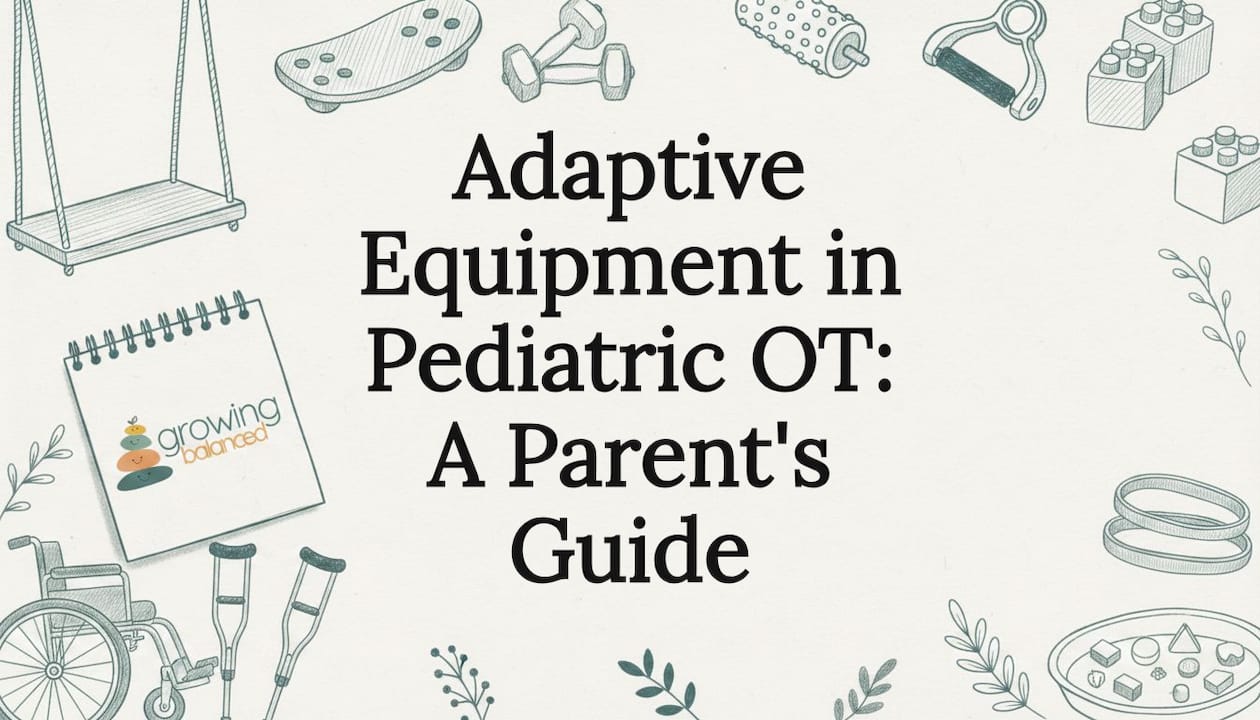 Adaptive Equipment in Pediatric OT: A Parent's Guide