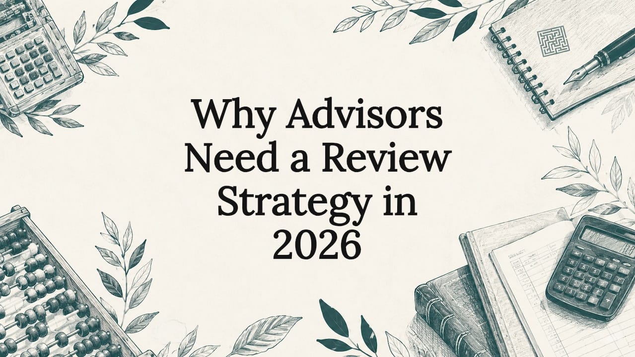 Why Advisors Need a Review Strategy in 2026