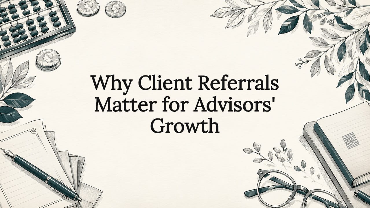 Why Client Referrals Matter for Advisors' Growth