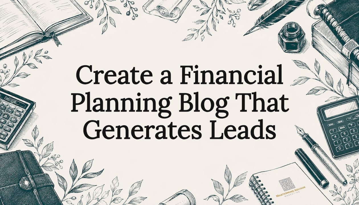 Create a Financial Planning Blog That Generates Leads