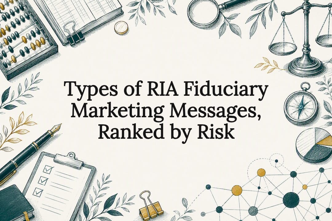 Types of RIA Fiduciary Marketing Messages, Ranked by Risk