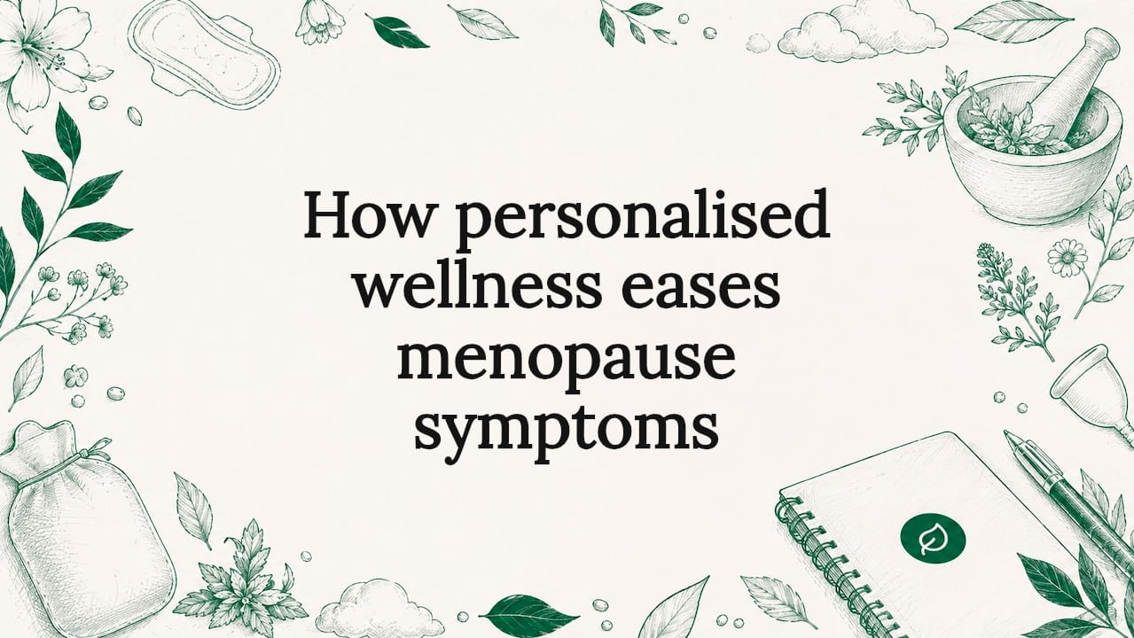 How personalised wellness eases menopause symptoms