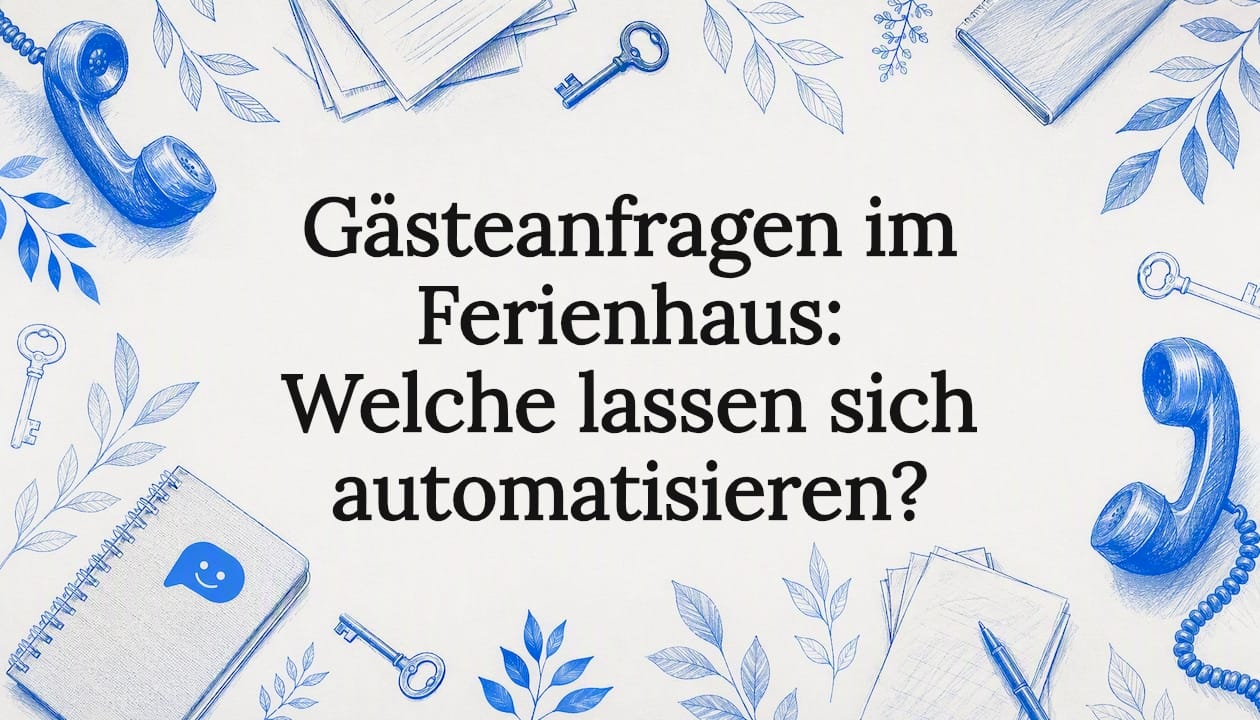 Gästeanfragen im Ferienhaus: Welche lassen sich automatisieren?