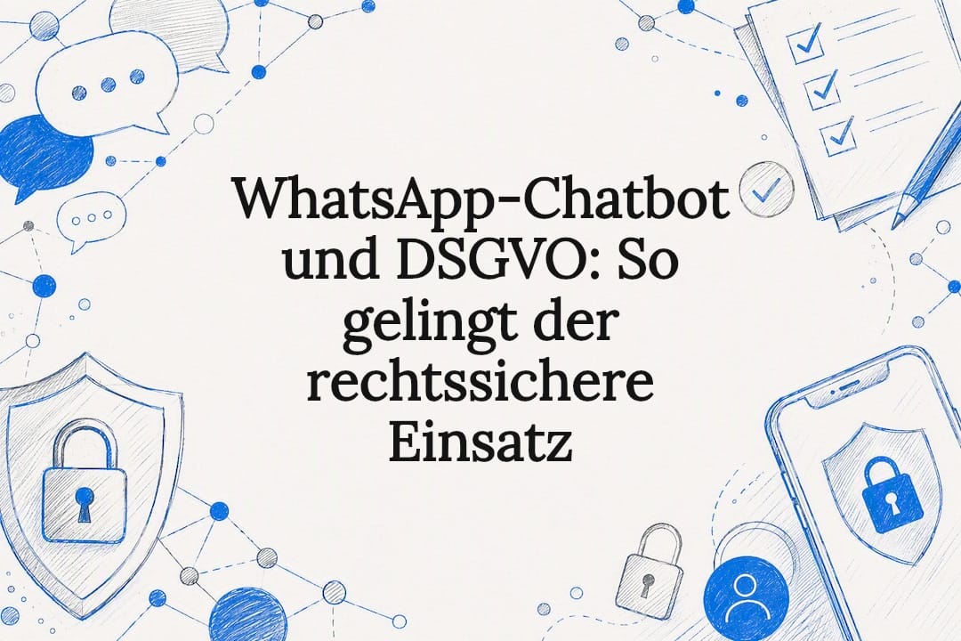 WhatsApp-Chatbot und DSGVO: So gelingt der rechtssichere Einsatz