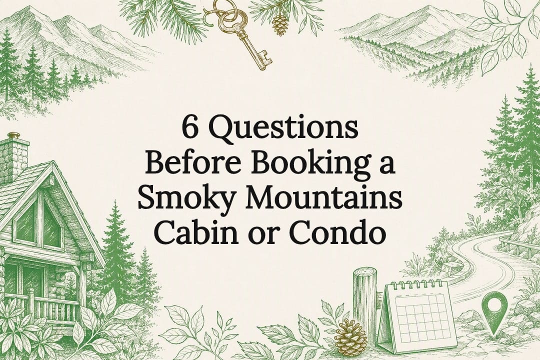 6 Questions Before Booking a Smoky Mountains Cabin or Condo