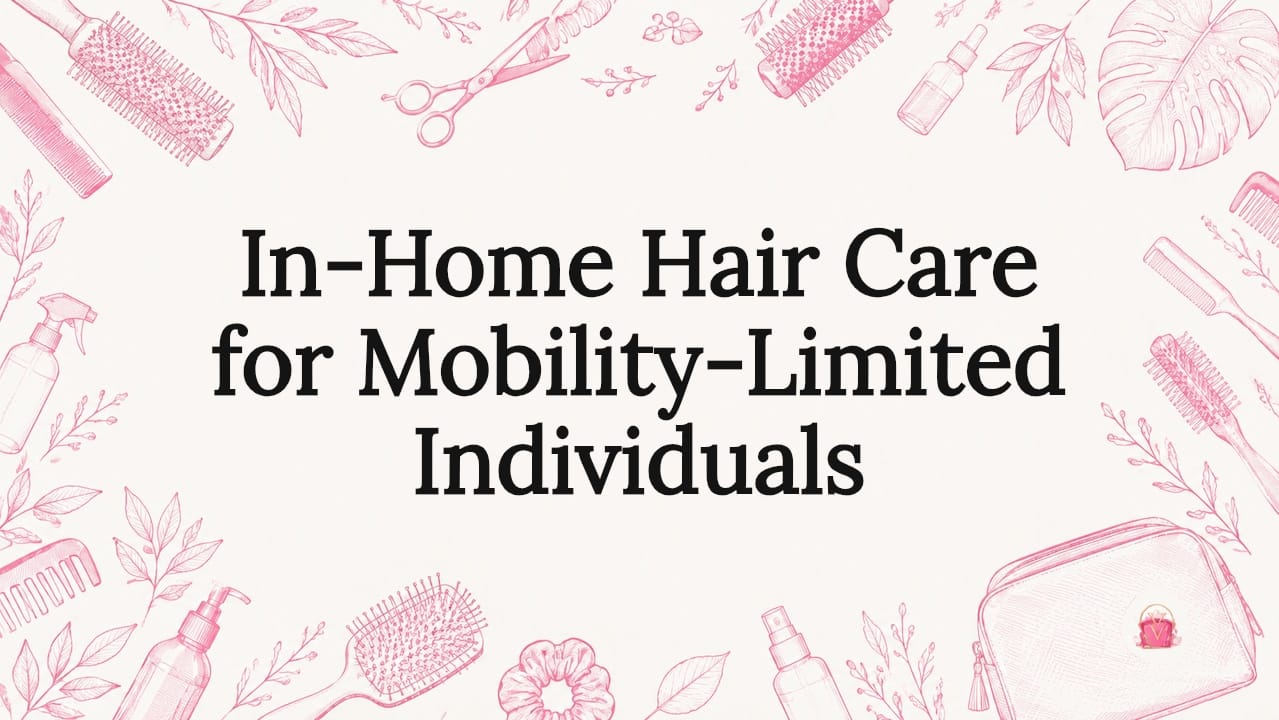 In-Home Hair Care for Mobility-Limited Individuals