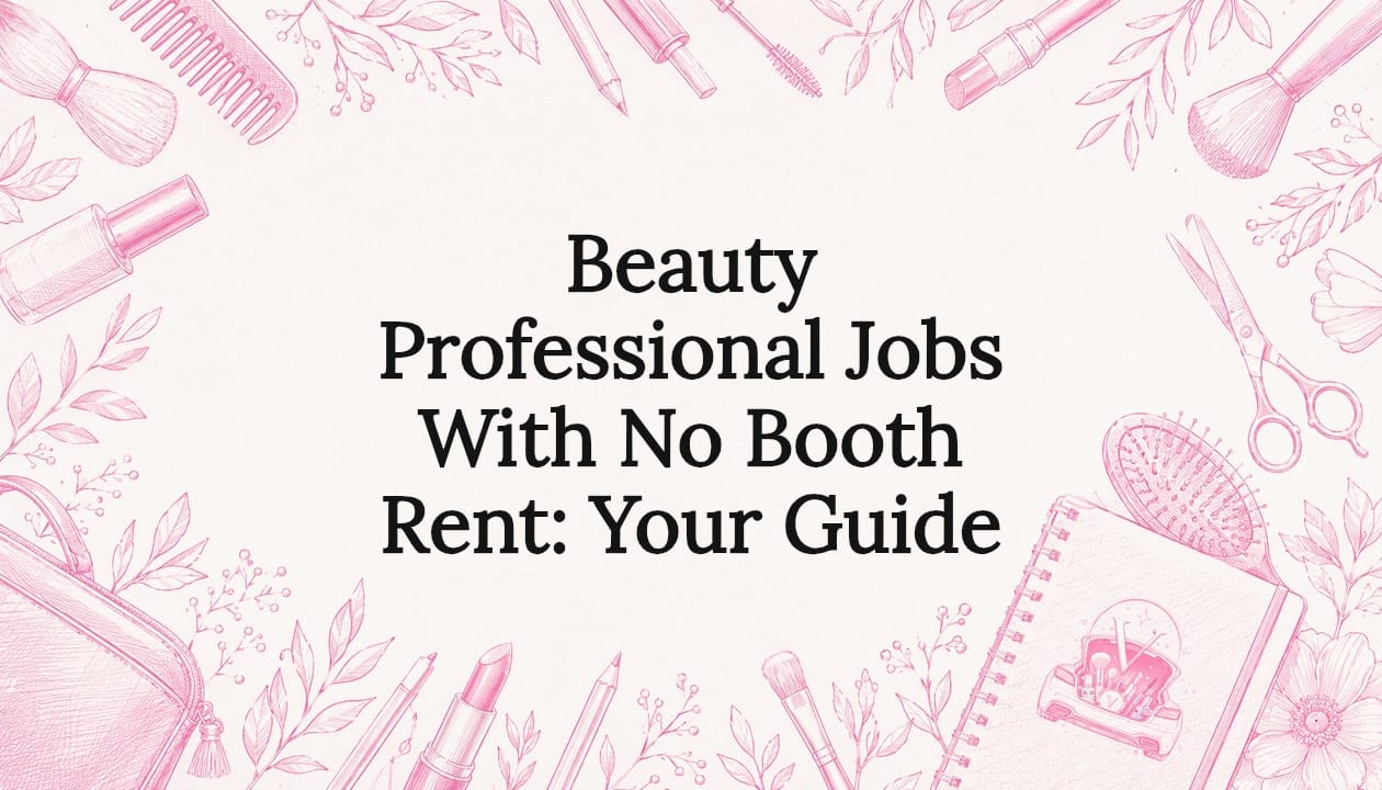 Beauty Professional Jobs With No Booth Rent: Your Guide