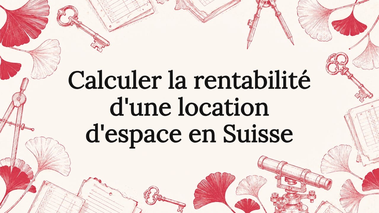 Calculer la rentabilité d'une location d'espace en Suisse