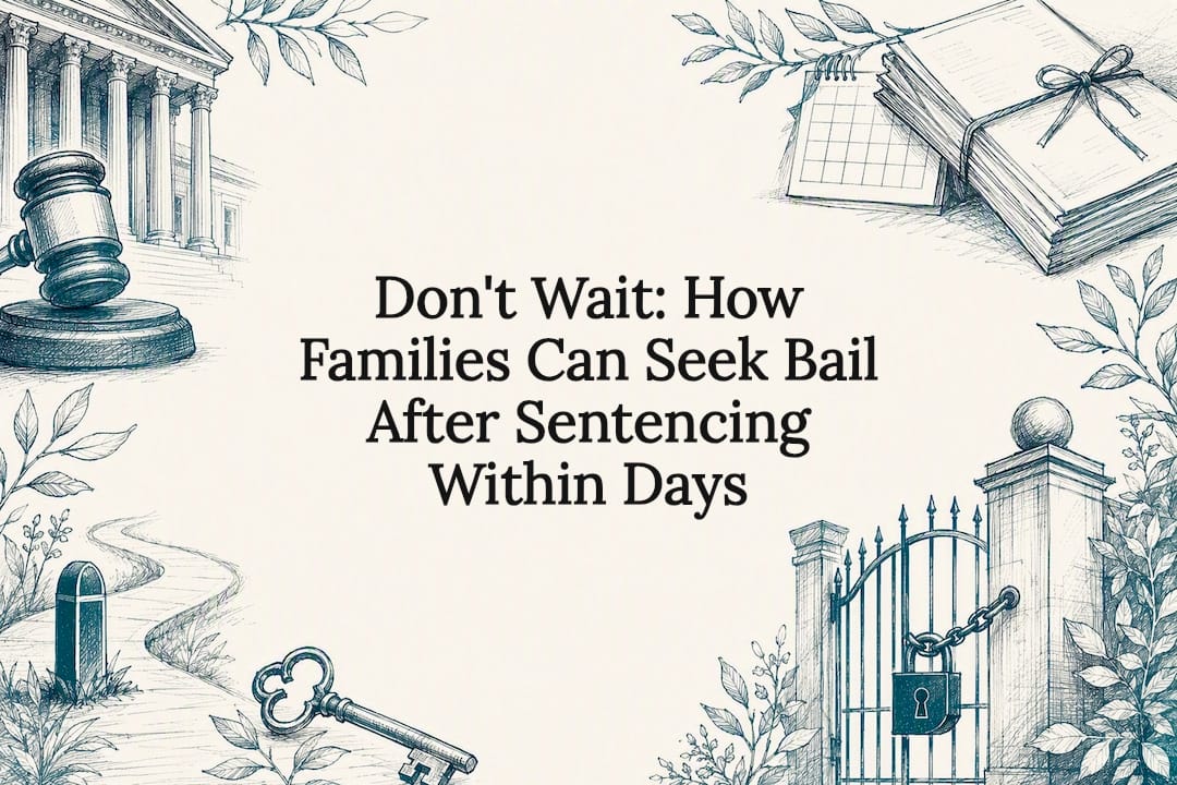 Don't Wait: How Families Can Seek Bail After Sentencing Within Days