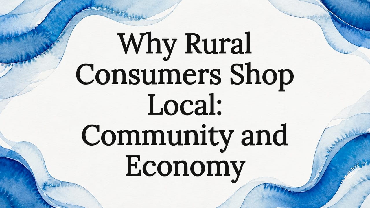 Why Rural Consumers Shop Local: Community and Economy