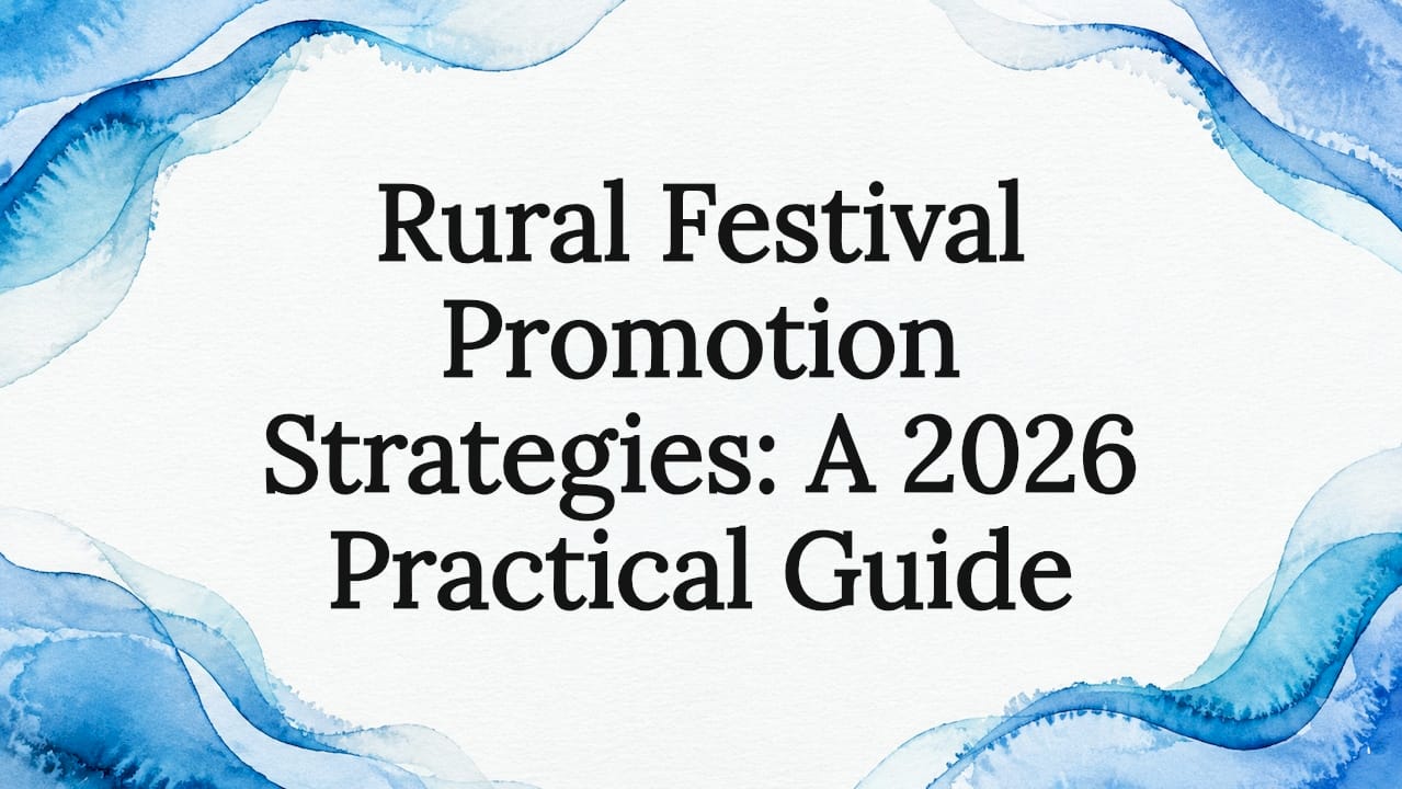 Rural Festival Promotion Strategies: A 2026 Practical Guide
