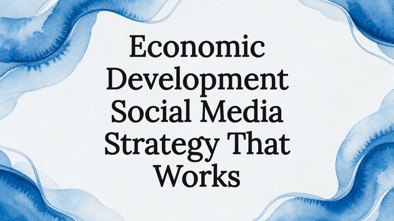 Economic Development Social Media Strategy That Works