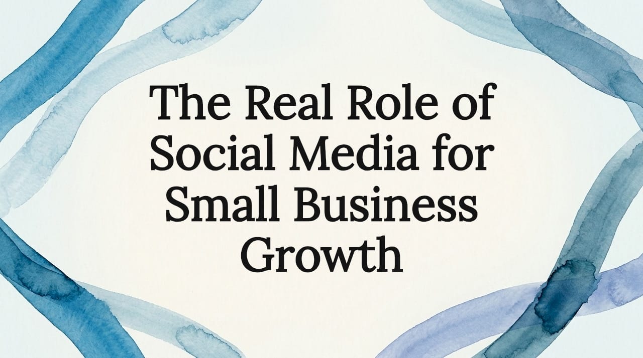 The Real Role of Social Media for Small Business Growth