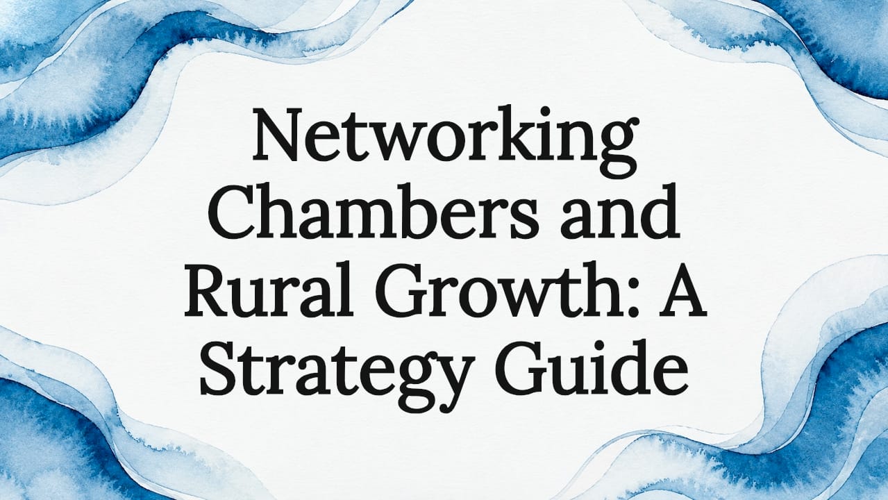 Networking Chambers and Rural Growth: A Strategy Guide