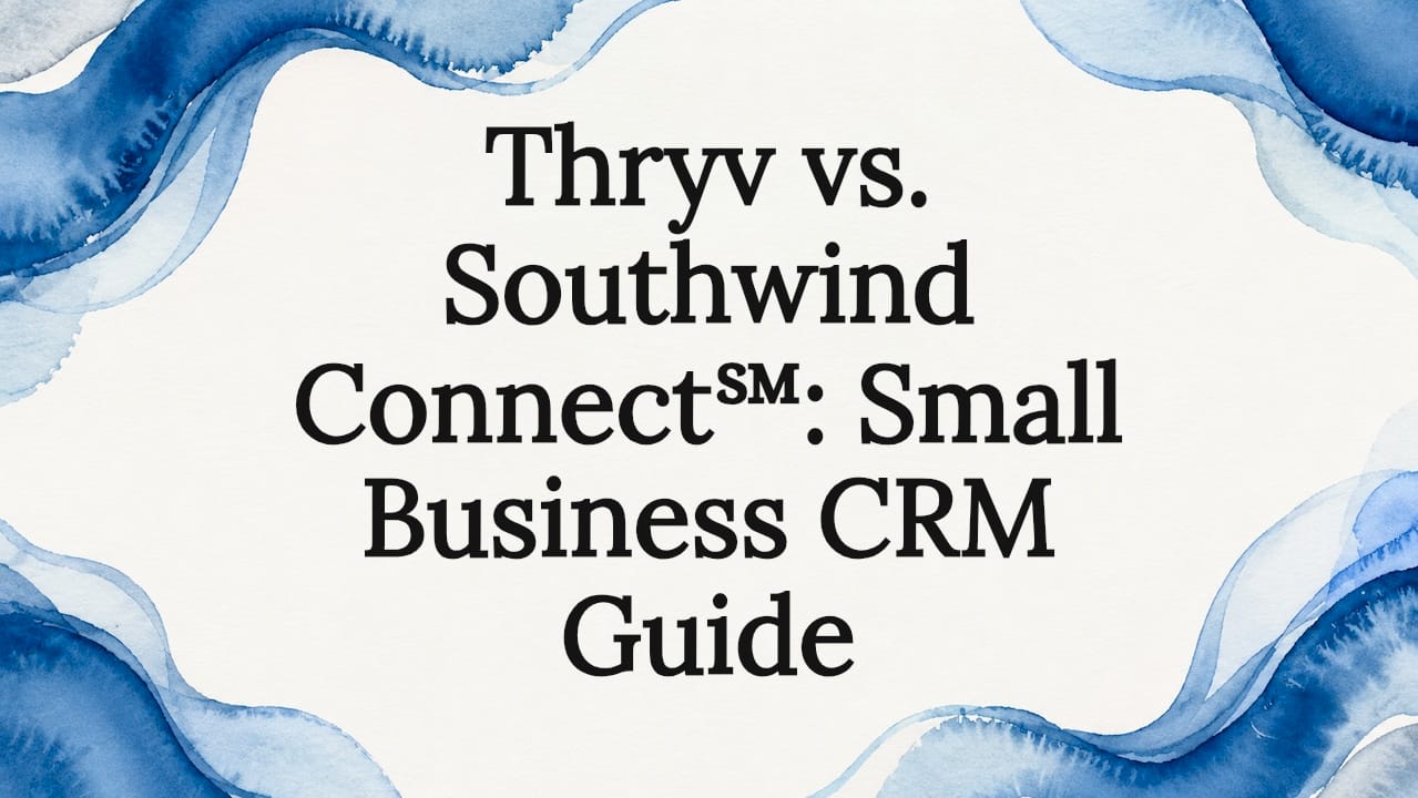 Thryv vs. Southwind Connect℠: Small Business CRM Guide