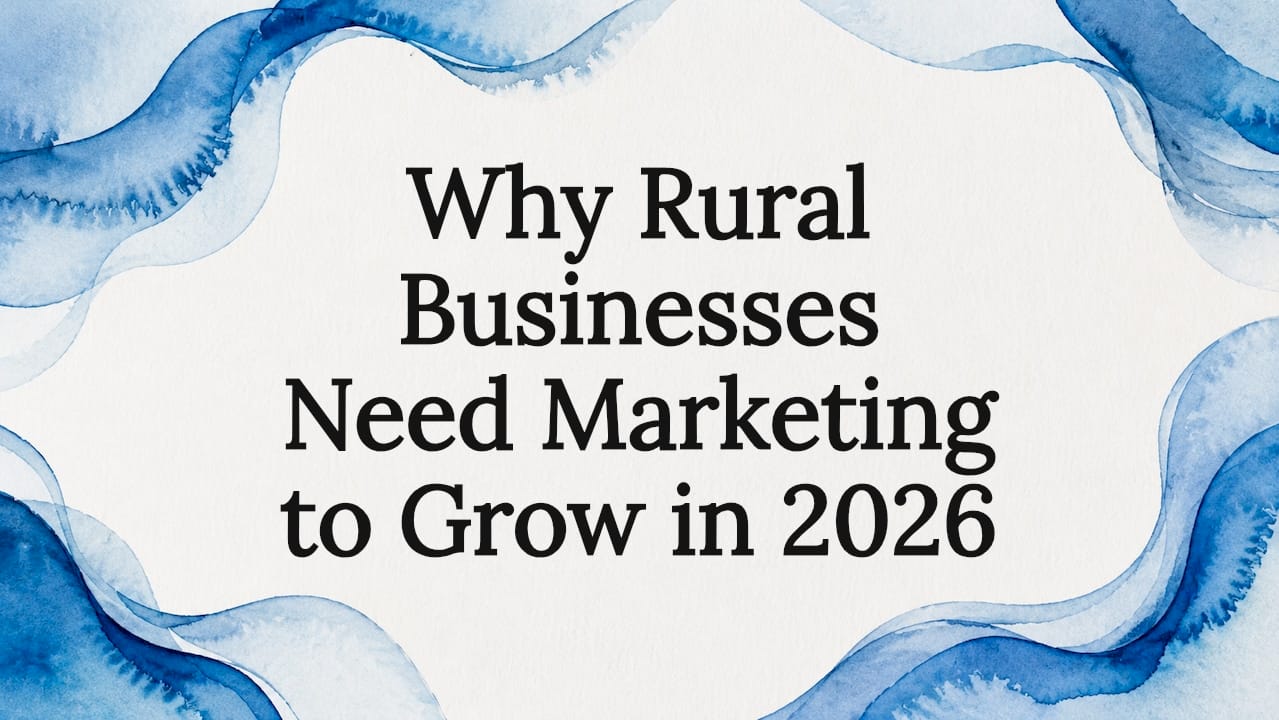 Why Rural Businesses Need Marketing to Grow in 2026