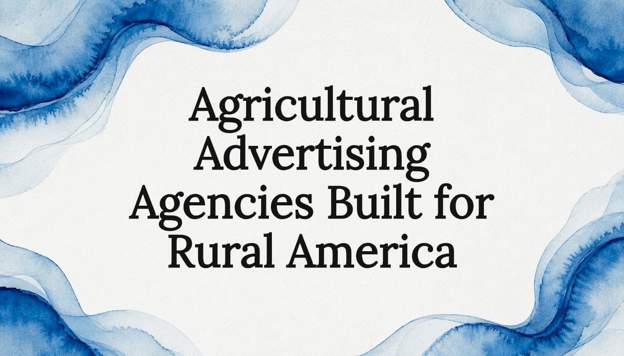 Agricultural Advertising Agencies Built for Rural America