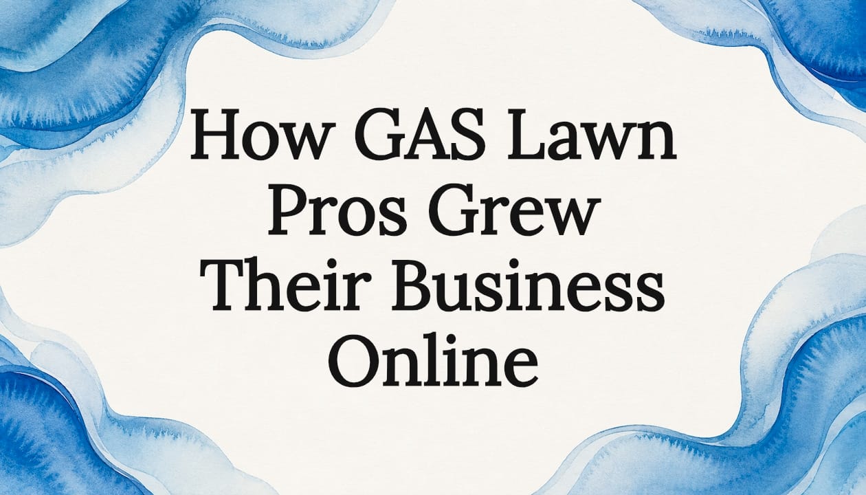 How GAS Lawn Pros Grew Their Business Online