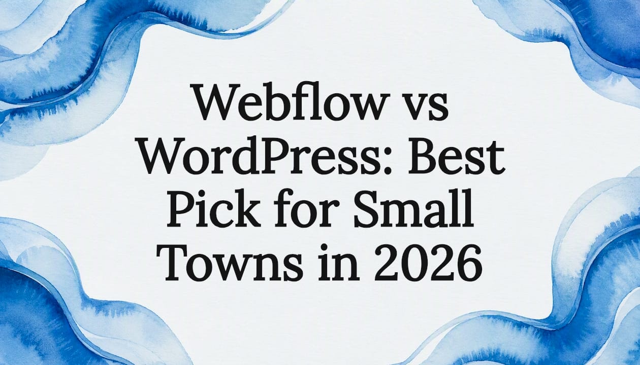 Webflow vs WordPress: Best Pick for Small Towns in 2026