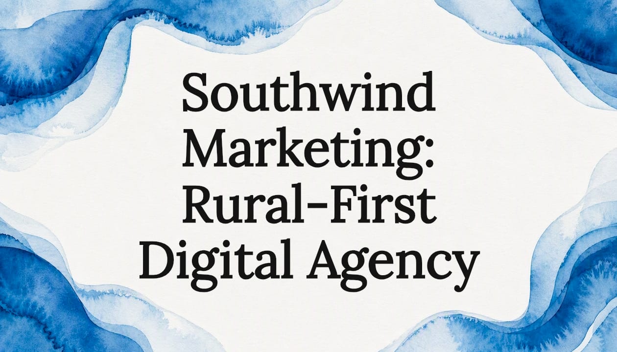 Southwind Marketing: Rural-First Digital Agency
