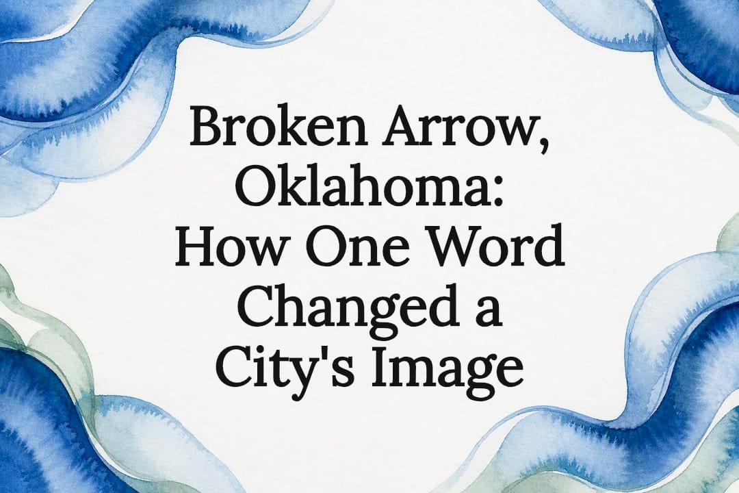 Broken Arrow, Oklahoma: How One Word Changed a City's Image