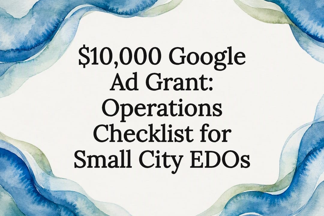 $10,000 Google Ad Grant: Operations Checklist for Small City EDOs