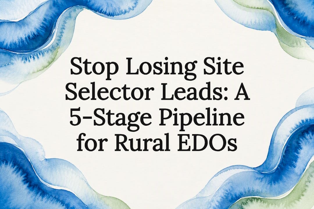 Stop Losing Site Selector Leads: A 5-Stage Pipeline for Rural EDOs