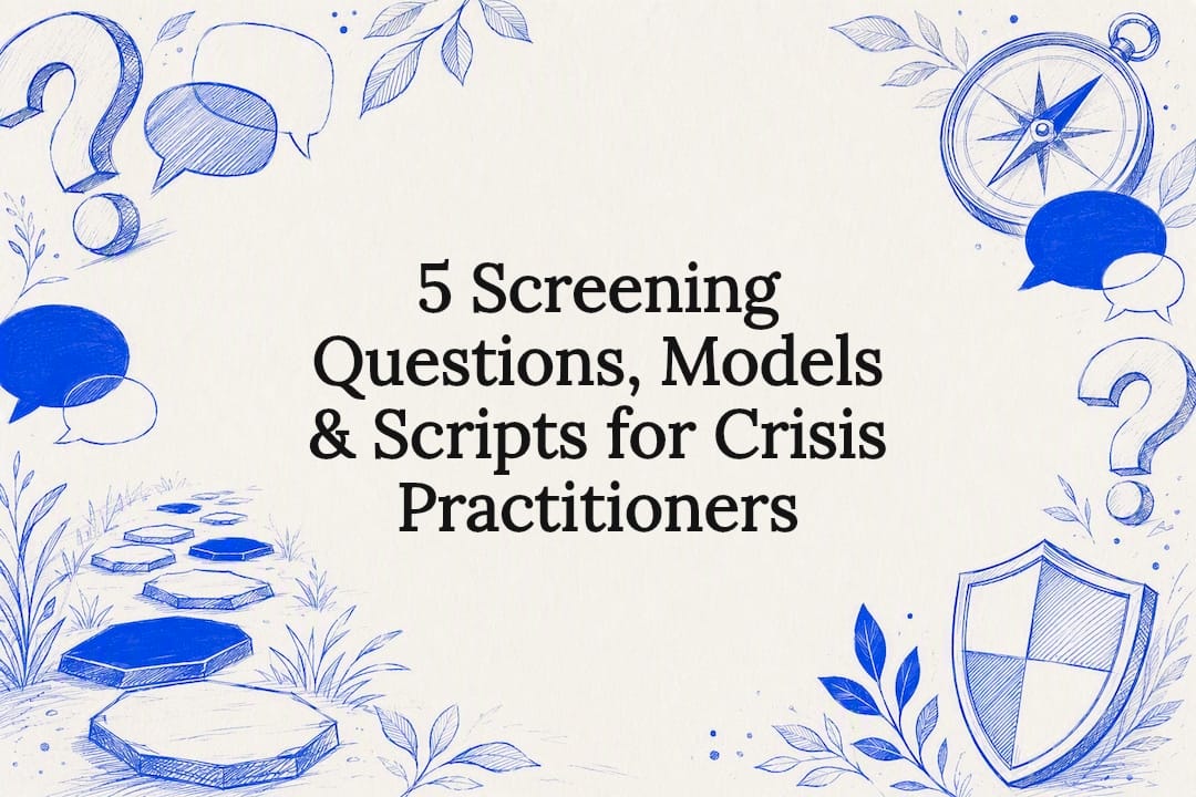 5 Screening Questions, Models & Scripts for Crisis Practitioners